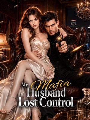 My Mafia Husband Lost Control